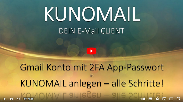 Gmail Konto in KUNOMAIL anlegen mit Google-2-Faktor-Authentifizierung (alle Schritte)