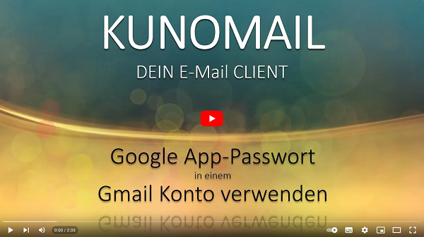 Gmail Konto mit einem Google App-Password in KUNOMAIL anlegen (Google-2-Faktor-Authentifizierung)